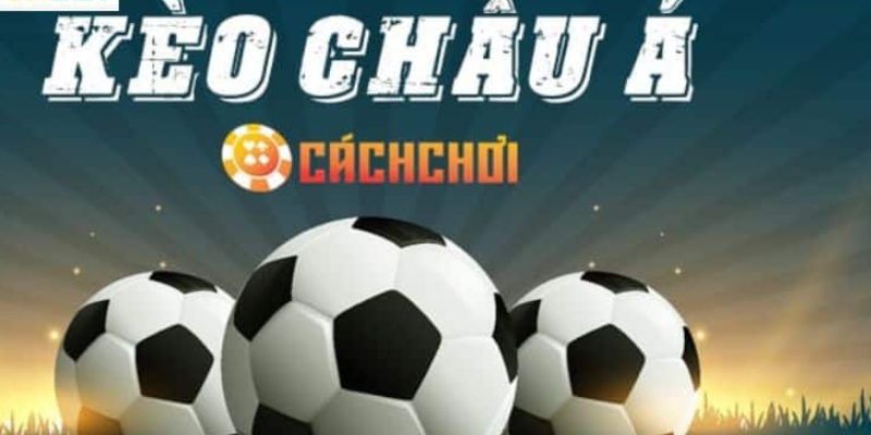 Khái niệm kèo châu Á là gì?