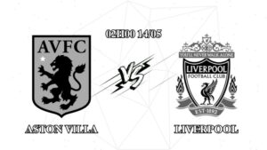 Nhận định Aston Villa vs Liverpool 02h00 ngày 14/05: Khúc khải hoàn cuối cùng