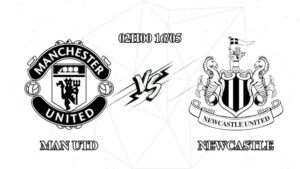 Nhận định Man Utd vs Newcastle 02h00 ngày 16/05: Quỷ đỏ phải thắng