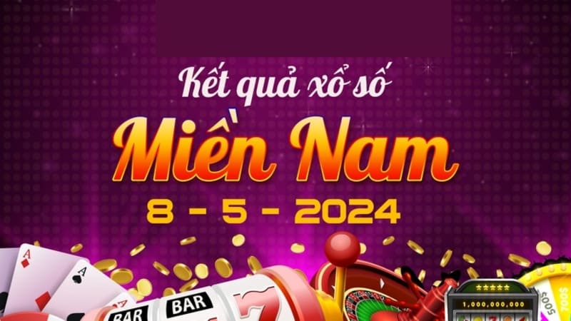 Bảng kết quả quay thử xổ số miền Nam ngày 8/5/2024